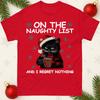 Funny Cat On The Naughty List And I Regret Nothing Christmas T-Shirt,Xmas Tee