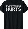 Everything Hurts Funny T Shirt Tee Workout Pain