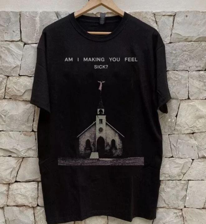 Am I Making You Feel Sick Strangers Ethel Cain T Shirt Full Size S-5XL L