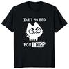 I Left My Bed for This T Shirt Funny Cat Memes 2025 Trending Tshirt Cute Sarcastic Design Camiseta Women Clothing Graphic Y2