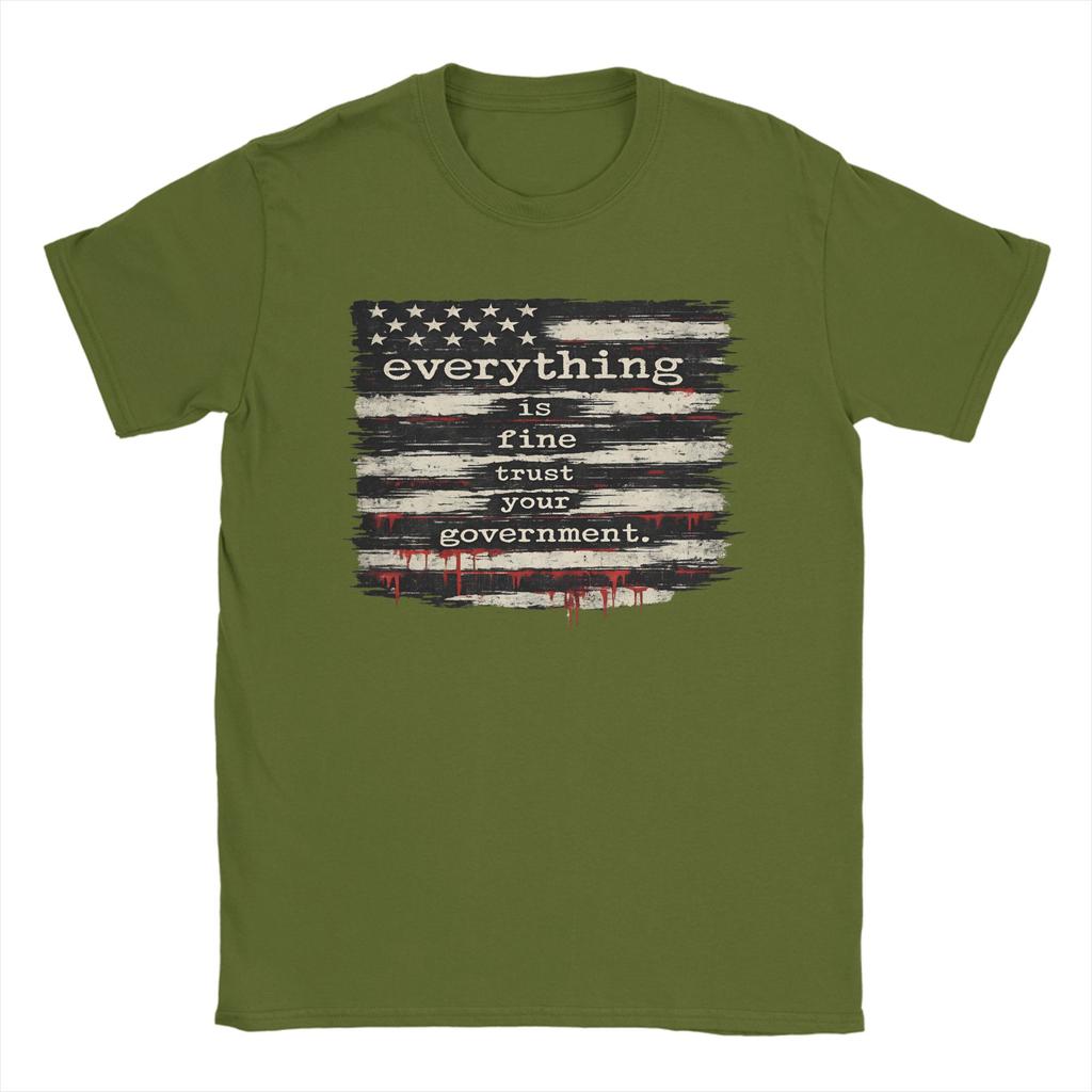 Everything Is Fine Trust Your GovernUnisext TShirt for Unisex  Pure Cotton Tee Shirt Crew Neck Short Sleeve T Shirt Plus Size Clothes