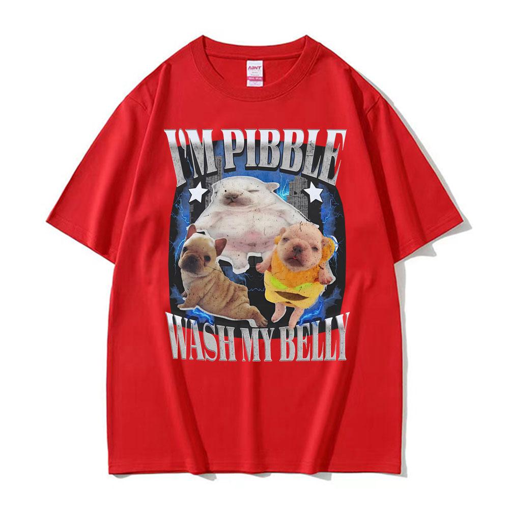 2025 Summer Im Pibble Wash My Belly Funny French Bulldog Meme Men Women Fashion Cute Retro 100 Pure Cotton Printed Tshirt