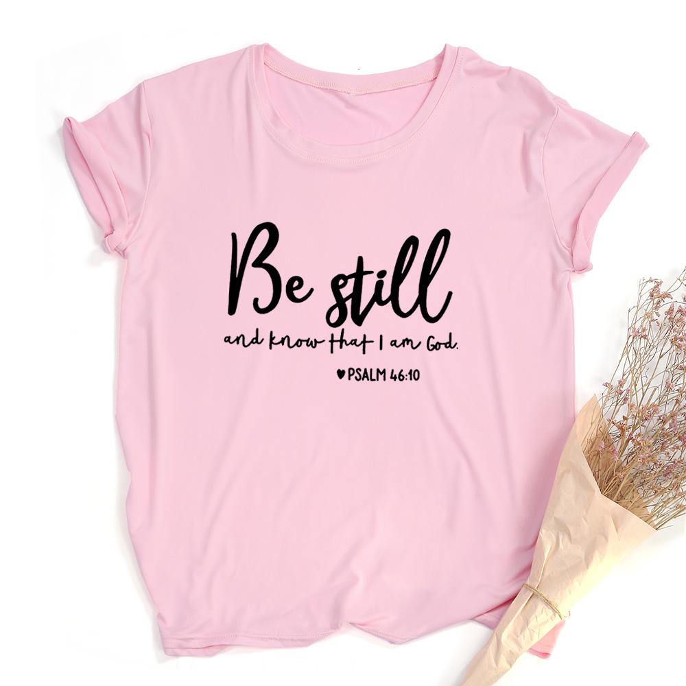 Be Still And Know That I Am God Slogan T Shirt Women Religious T Shirts 3XL