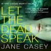 Let the Dead Speak by Jane Casey Paperback Book 9780008149017