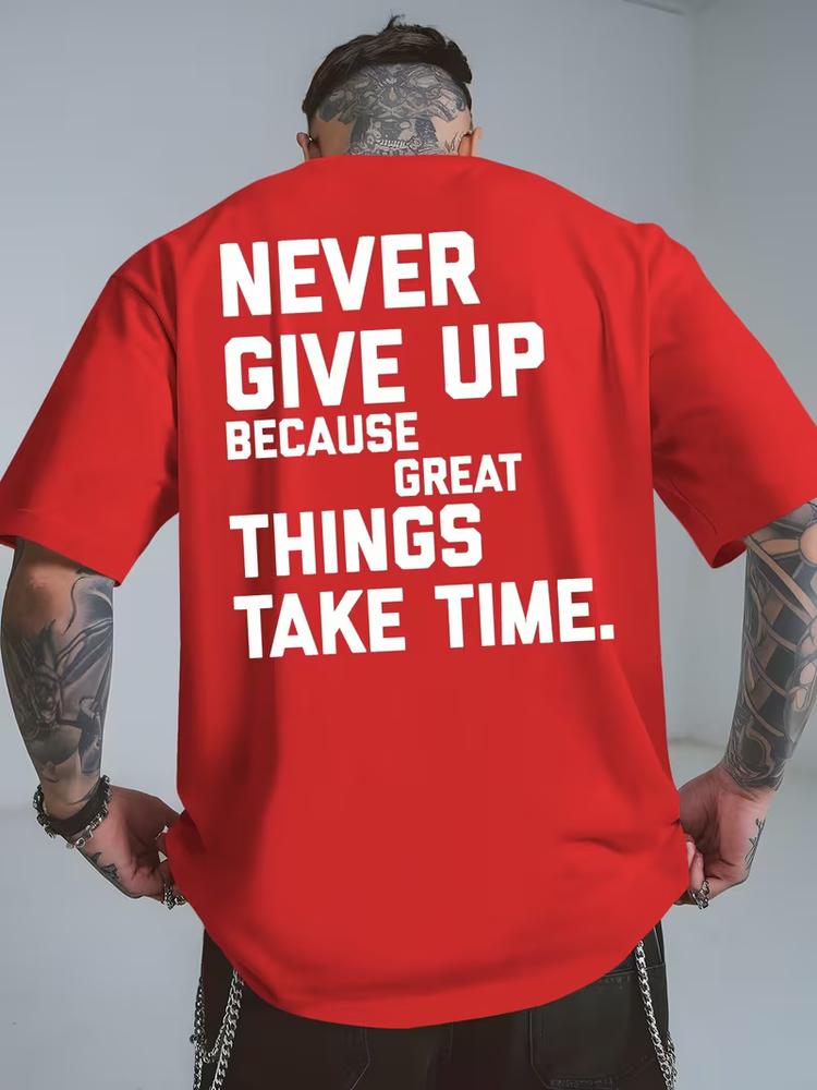 Motivational Unisexs T Shirt Never Give Up Great Things Take Time Graphic Tee S