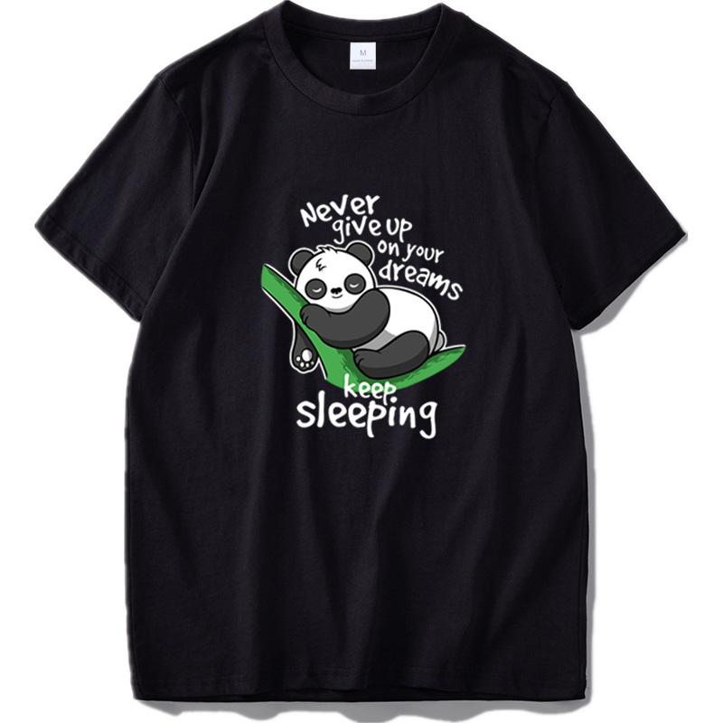 Never Give Up On Your Dream T Shirt Keep Sleeping Lazy Panda Funny Camiseta High Quality 4XL