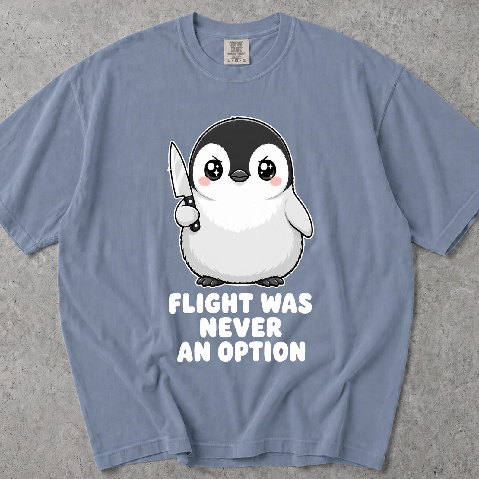 Flight Was Never An Option Shirt, Flight Was Never An Option Tshirt, Flight Was Never An Option T-Shirt, Penguin Flight Was Never An Option M