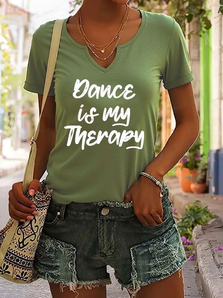 Women's Summer V-Neck Short Sleeve T-Shirt, "Dance Is My Therapy" Slogan Print, Dancer Inspirational Casual Fashion Top