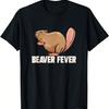 Beaver Fever For Beaver Lover Funny Animal Rodent T-Shirt