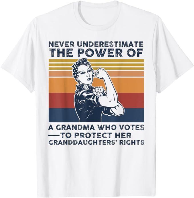 

Never Underestimate The Power Of A Grandma Who Votes T-Shirt, Size S-5XL 2XL