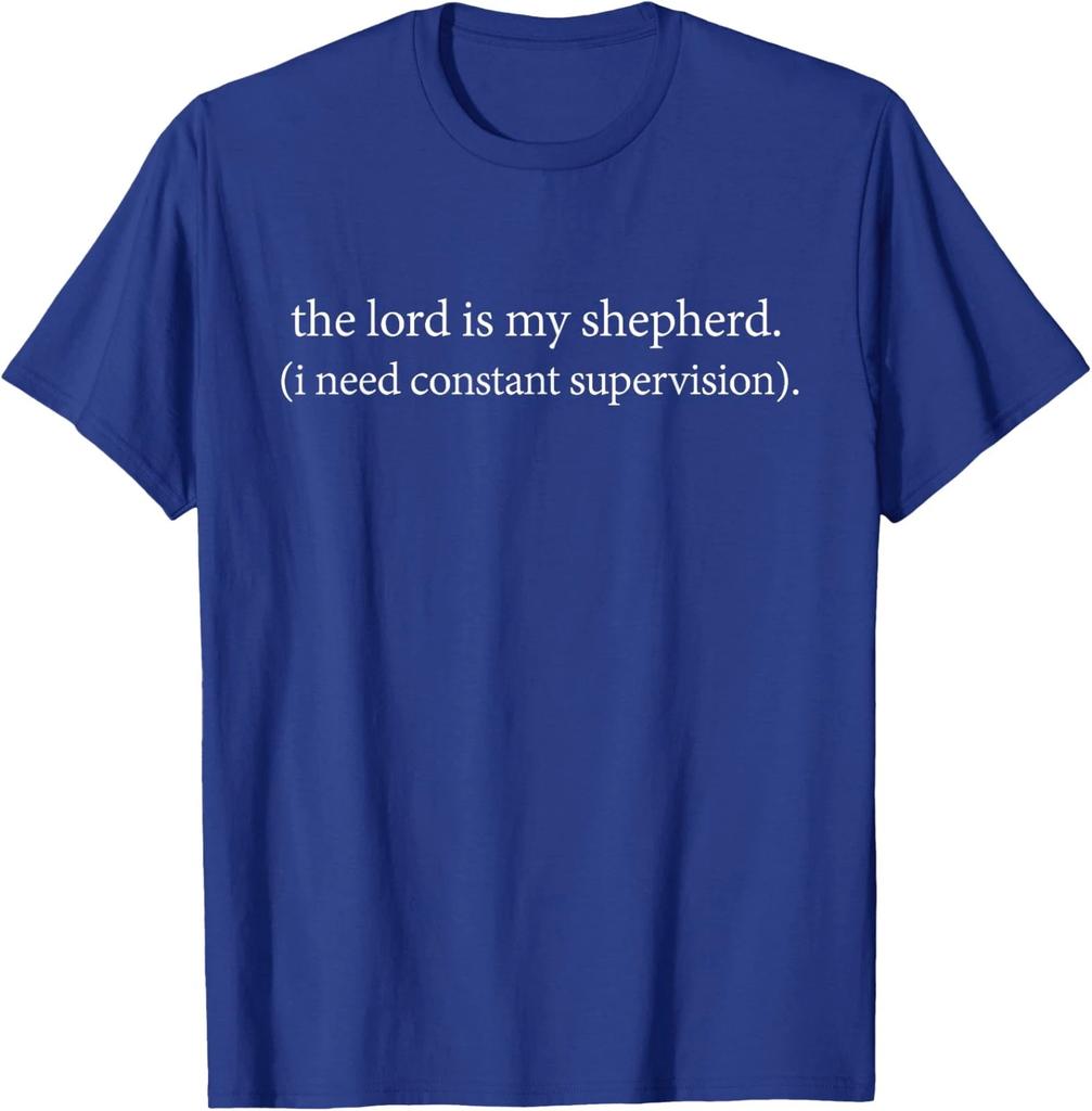 The Lord Is My Shepherd I Need Constant Supervision Unisex T-Shirt