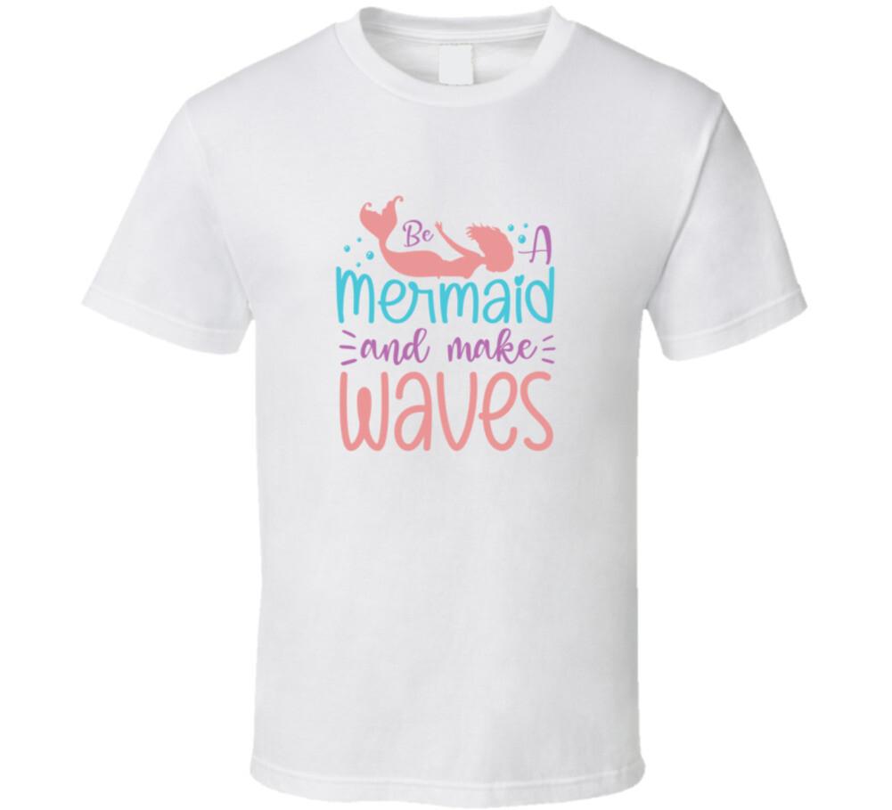 Be A Mermaid And Make Waves TShirt Magical Aquatic Themed Tee Enchanted T Shirt XXXL