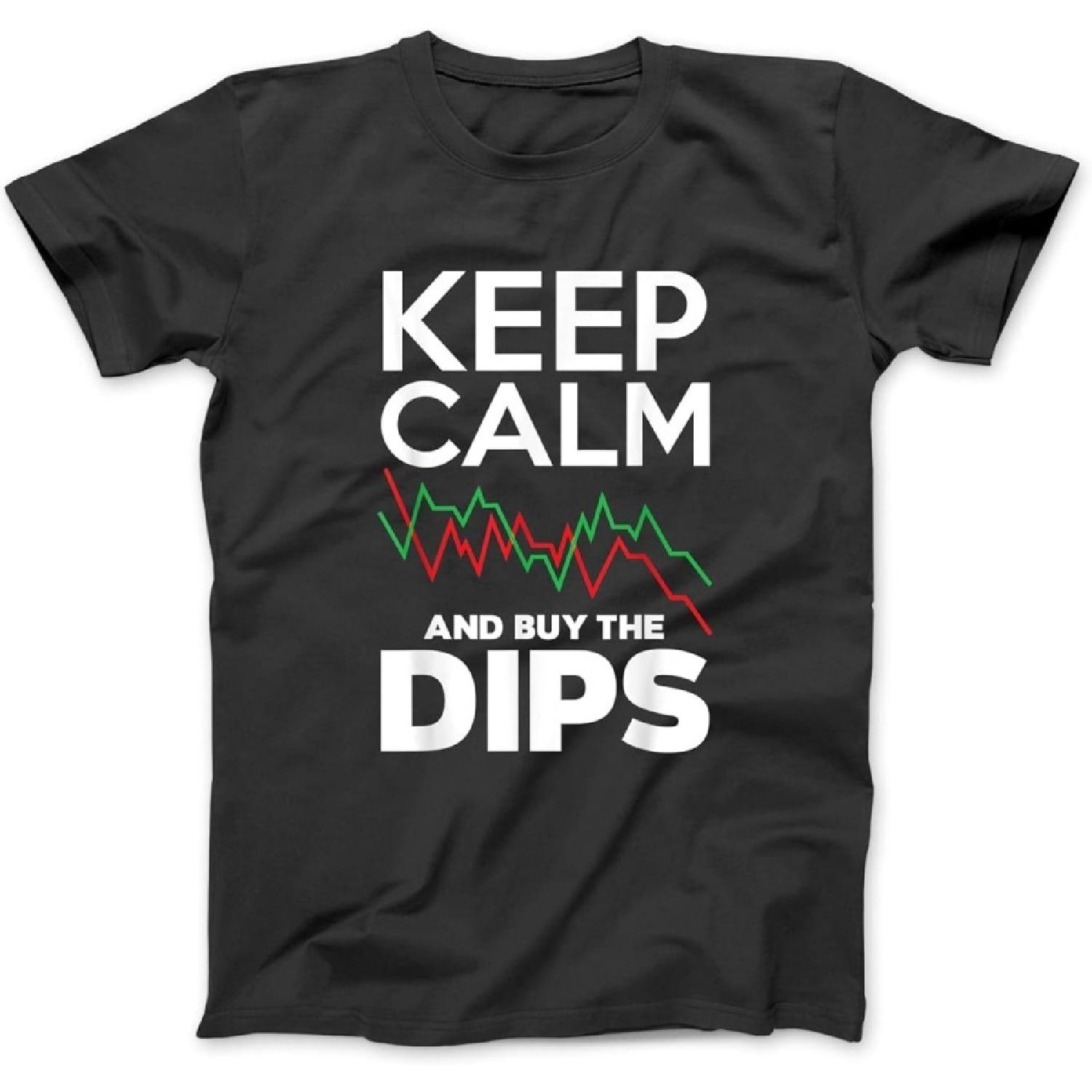 Keep Calm and Buy The Dips Investor Day T-Shirt, Sweatshirt, Hoodie for Men Women Kids Made in Canada Black S