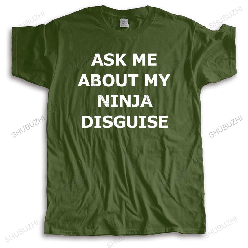New t shirt black funny tops for men Tshirt men cotton tee shirt ASK ME ABOUT MY NINJA DISGUISE unisex printing loose t-shirt