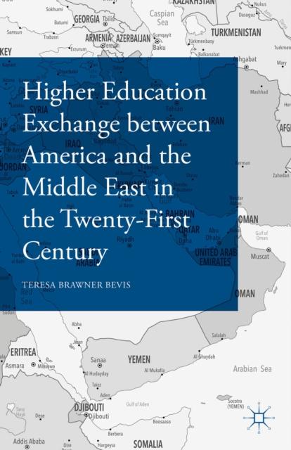 The Higher Education Exchange Between America and the Middle East In the Twenty-First Century Book