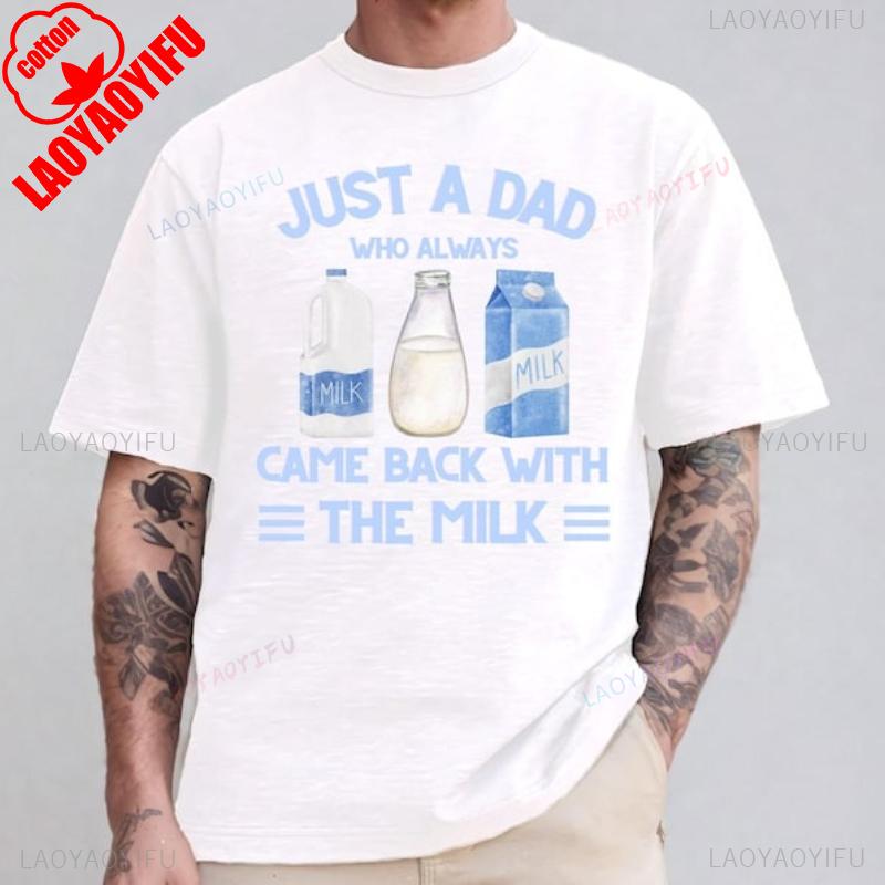 Just A Dad Who Always Came with The Milk Retro Tee Came Back with The Funny Fathers Day Cotton Breathable Printed Casual Top