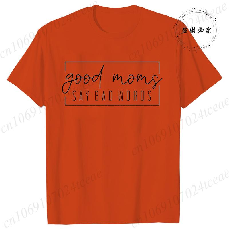 Funny Good Moms Say Bad Words Printed T-Shirt Women Fashion Casual Short Sleeves Summer Breathable Tshirt Mom Life Tee Clothing