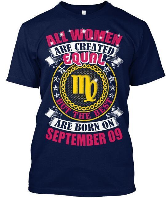 

Born On September 09 Virgo All Women Are Created T-Shirt Made in USA S to 5XL L