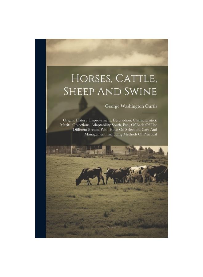 Horses, Cattle, Sheep And Swine: Origin, History, Improvement ...