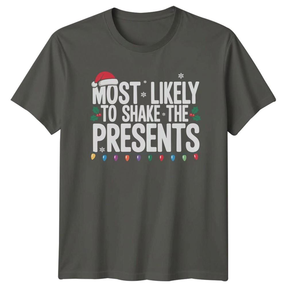 Most Likely To Shake The Presents Christmas Holidays Unisexs Unisexs Graphic Tee S