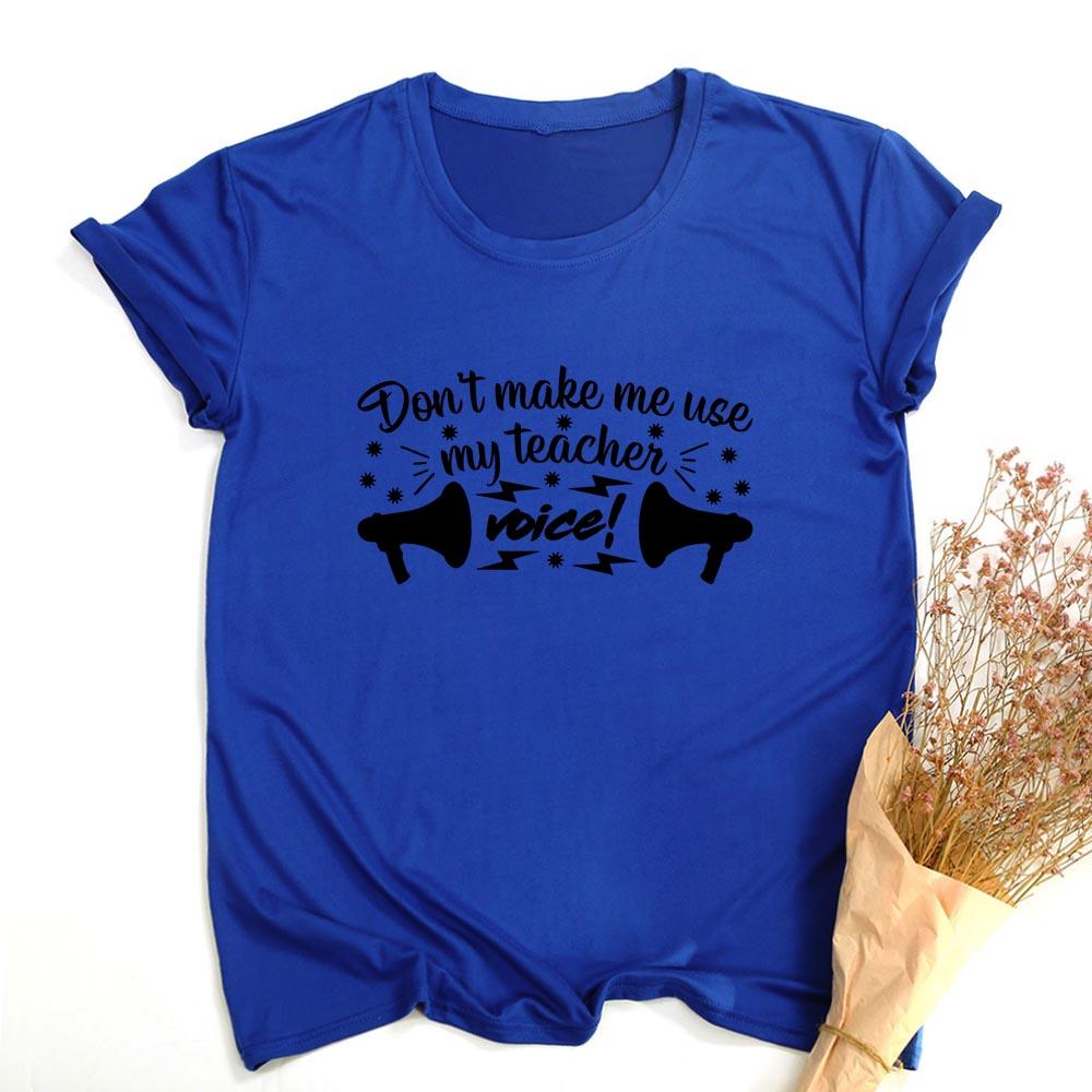 Don T Make Me Use My Teacher Voice Women Summer T Shirt Funny Casual Graphic Tees