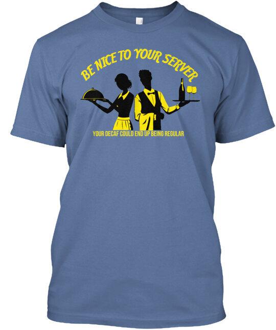 Be Nice To Your Server T-Shirt Made in the USA Size S to 5XL L