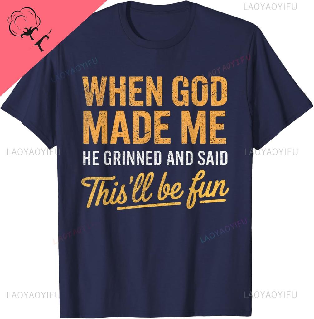 When God Made Me He Said Thisll Be Fun Christian Funny TShirt Unisex Summer Streetwear Tops Casual Cotton Tee