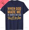 When God Made Me He Said Thisll Be Fun Christian Funny TShirt Unisex Summer Streetwear Tops Casual Cotton Tee