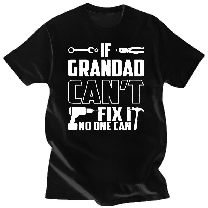 Grandpa Granddad Custom Funny Birthday Gifts Present Men Tees Tops Male Fathers Day Top T Shirt If Grandad Cant Fix It TShirt S
