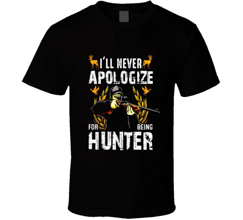 Ill Never Apologize For Being Hunter Funny Gift T Shirt M