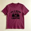 Life Is Better Around The Campfire TShirt Cute Camping Graphic Tee Outdoor Nature Lover Shirt Casual Summer Camp Unisex Unisex Top
