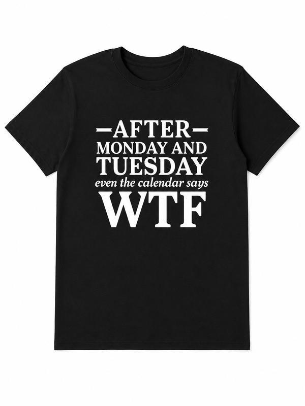 "After Monday And Tuesday" Funny Weekday Humor 100% Cotton Graphic T‑Shirt