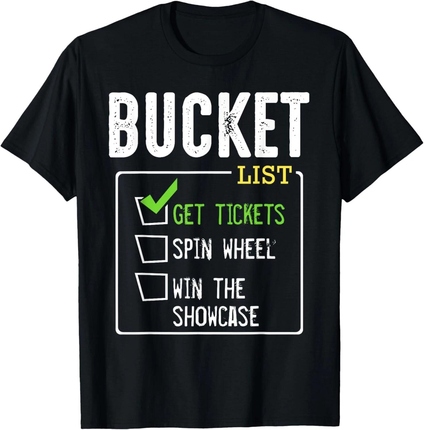 

Bucket List Get Tickets Win Game Show Lucky Contestants Gift Unisex T-Shirt 4XL