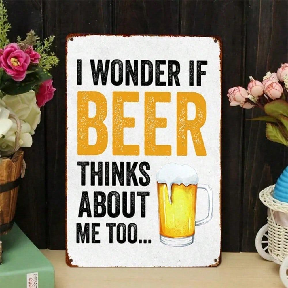 "I Wonder If Beer Thinks About Me Too Funny Beer Sign Bar Pub Decor Durable 8x12 Inches Metal Wall Art Kitchen"