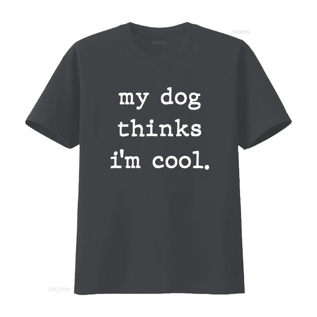 My Dog Thinks Im Cool Funny T Shirt for Men and Women Vintage Washed Designer Clothes Top For Everyday Wear Stylish Homme