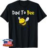 Featuring a Cute Bee the Dad To Bee Gift Great Unisex T-Shirt