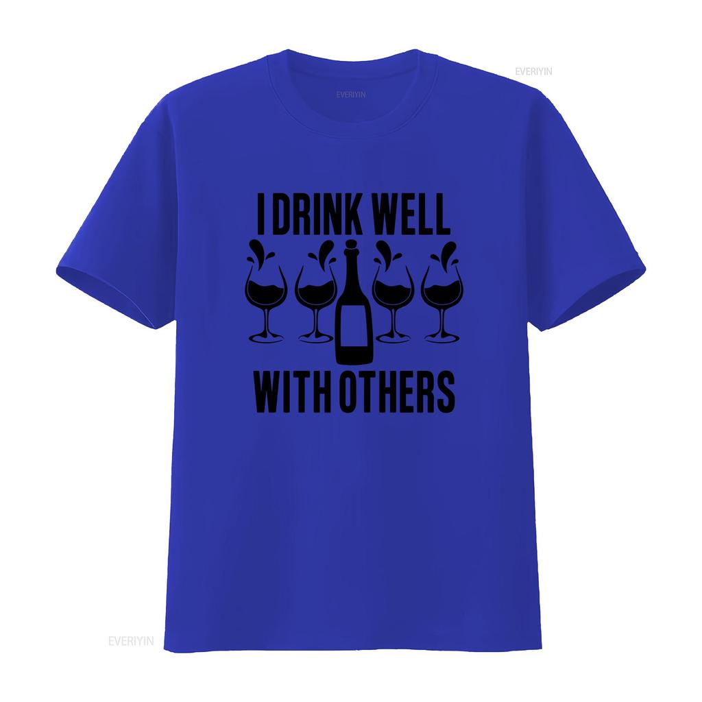 Funny Wine Lover T Shirt I Drink Well With Others Drinking Novelty s For Her Party vintage Washed Top For Everyday Wear Unisex