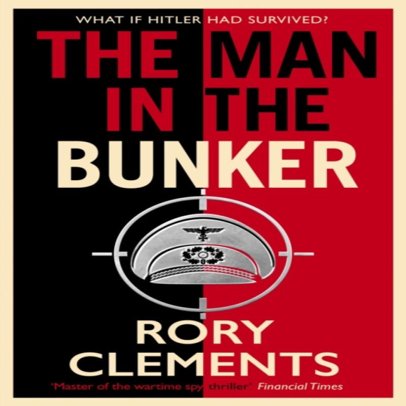 The Man in the Bunker by Rory Clements Hardback Book 9781838777654