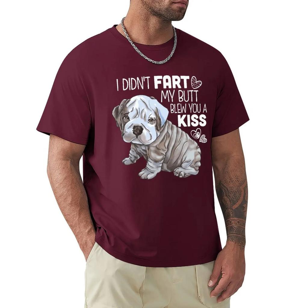I DIDNT FART MY BUTT BLEW YOU A KISS English Bulldog Funny Gifts T Shirt Harajuku Short Sleeve T-shirt Cotton Graphics Tshirt