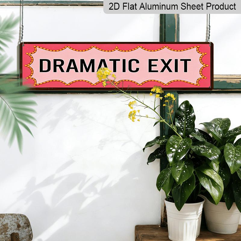 2D Flat - Retro Vintage Metal Sign, Wall Decoration, 15.7×3.94inch, Rustic "Dramatic Exit", Wall Art for Home, Café, Garage, Farm, Porch, Bathroom