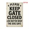 2D Flat, Please Keep Gate Closed at No Matter What the Dog Says, Iron Wall Art Decor for Home, Office, Cafe, Bedroom, Garage