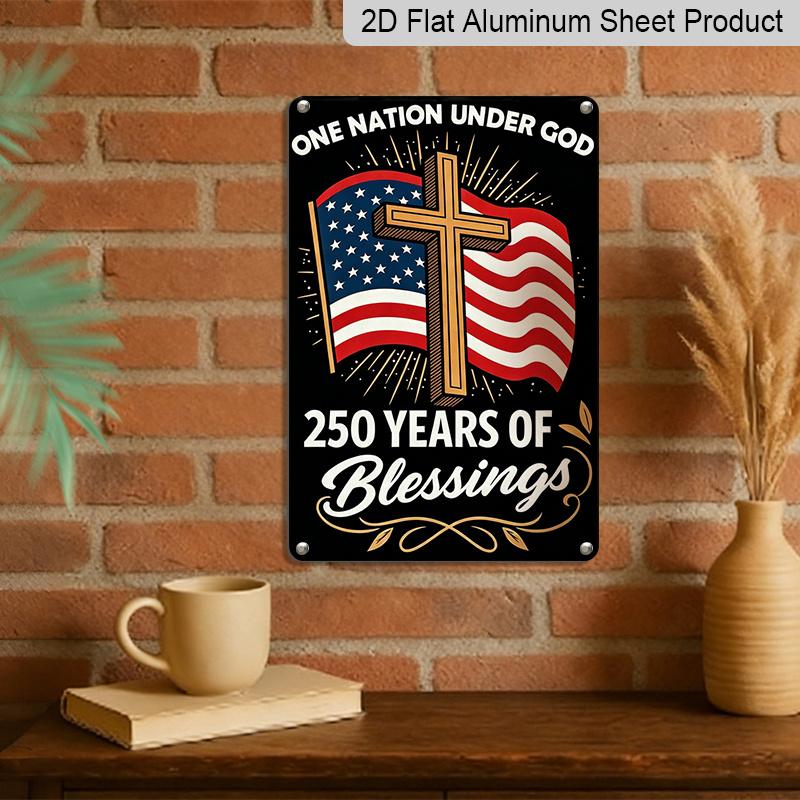 2D Flat Decorative 8×12 Inch Aluminum Plaque Metal Sign | One Nation Under God 250 Years of Blessings (1776-2026): Christian Cross & US Flag