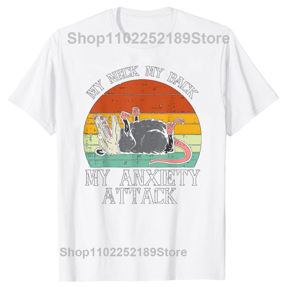 Funny Opossum My Neck Back Anxiety Attack Possum Graphic T-shirts Tshirt Men Women Fashion Casual Oversized 100% Cotton T Shirt