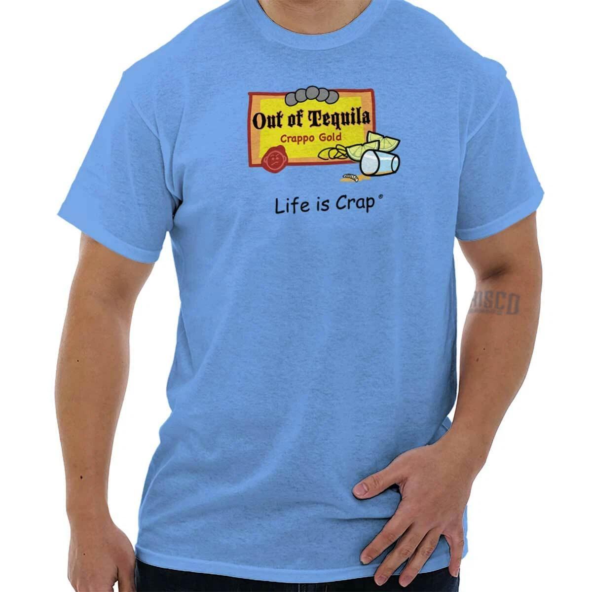 Life is Crap Out Tequila Funny Shirt Drinking Cinco De Mayo Classic T Shirt Tee XXXXL