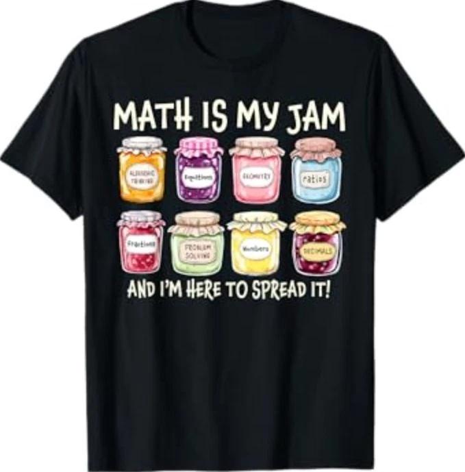 Math Is My Jam And Im Here To Spread It Funny Math Teacher T-Shirt 2XL