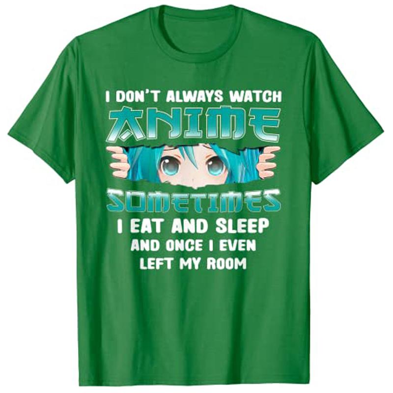 

I Dont Always Watch Anime Funny Kawaii Japanese Girls Teens TShirt Tops Y2k Unisexga Graphic Saying Tee Fashion Short Sleeve Gift S