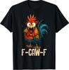 F Caw F Rooster Funny Bird Fcawf Chicken Whisperer Fawk Off T-Shirt