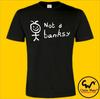 Funny NOT A BANKSY GRAFFITI Tshirt Tee T-shirt Unisex Mens S To 2XL 3XL 4XL 5XL