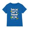 Childrens/Kids YouÂ´ve Got A Friend In Me T-Shirt