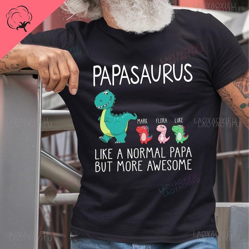 Personalized Papasaurus Like A Normal Grandpa But More Awesome Tshirt Funny Dad Shirt Gift for Dad Happy Fathers Day Gift 2025 4XL